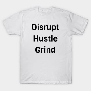 Disrupt Hustle Grind T-Shirt